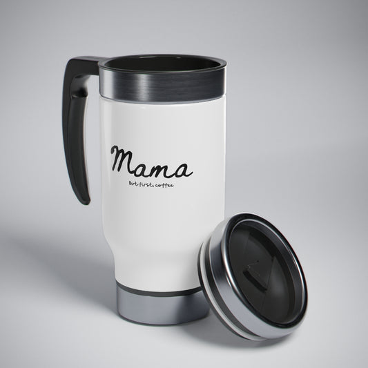 Funny Parenting Mama, But First, Coffee Stainless Steel Travel Mug with Handle, 14oz
