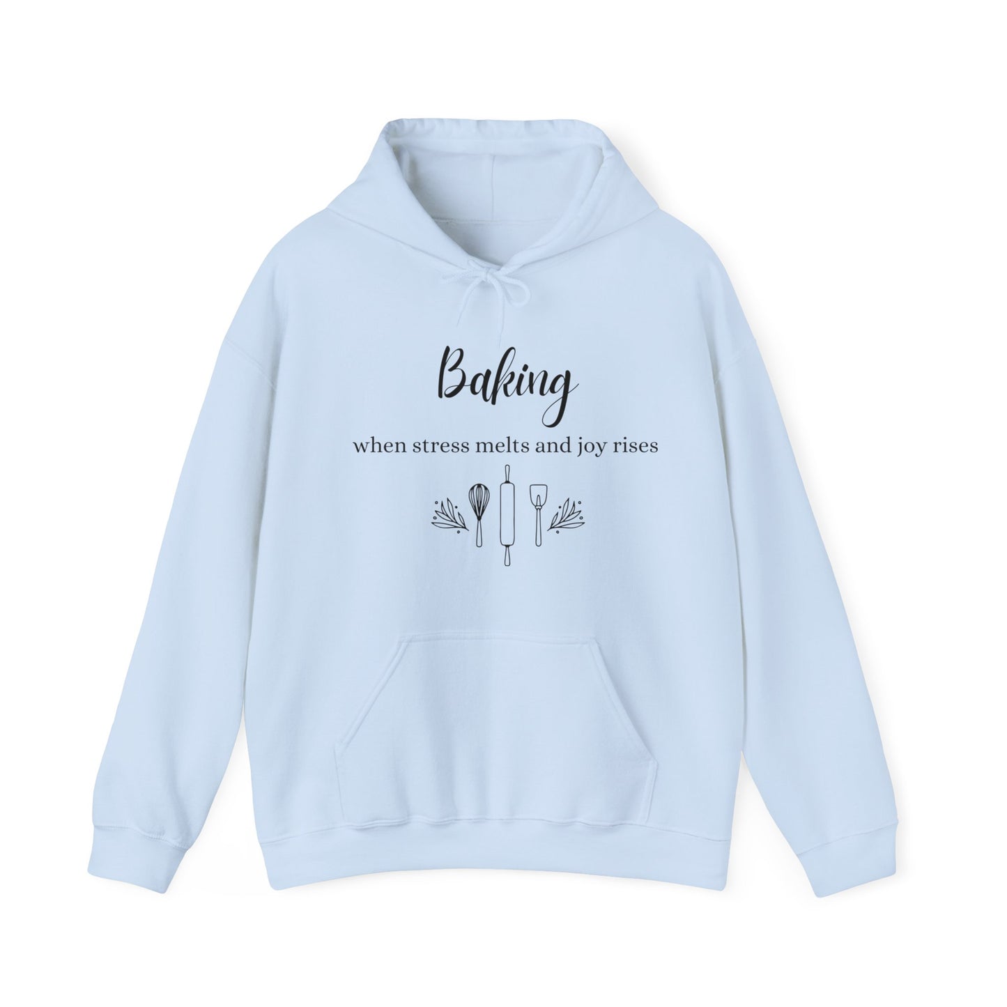 Baking when stress melts and joy rises Hooded Sweatshirt