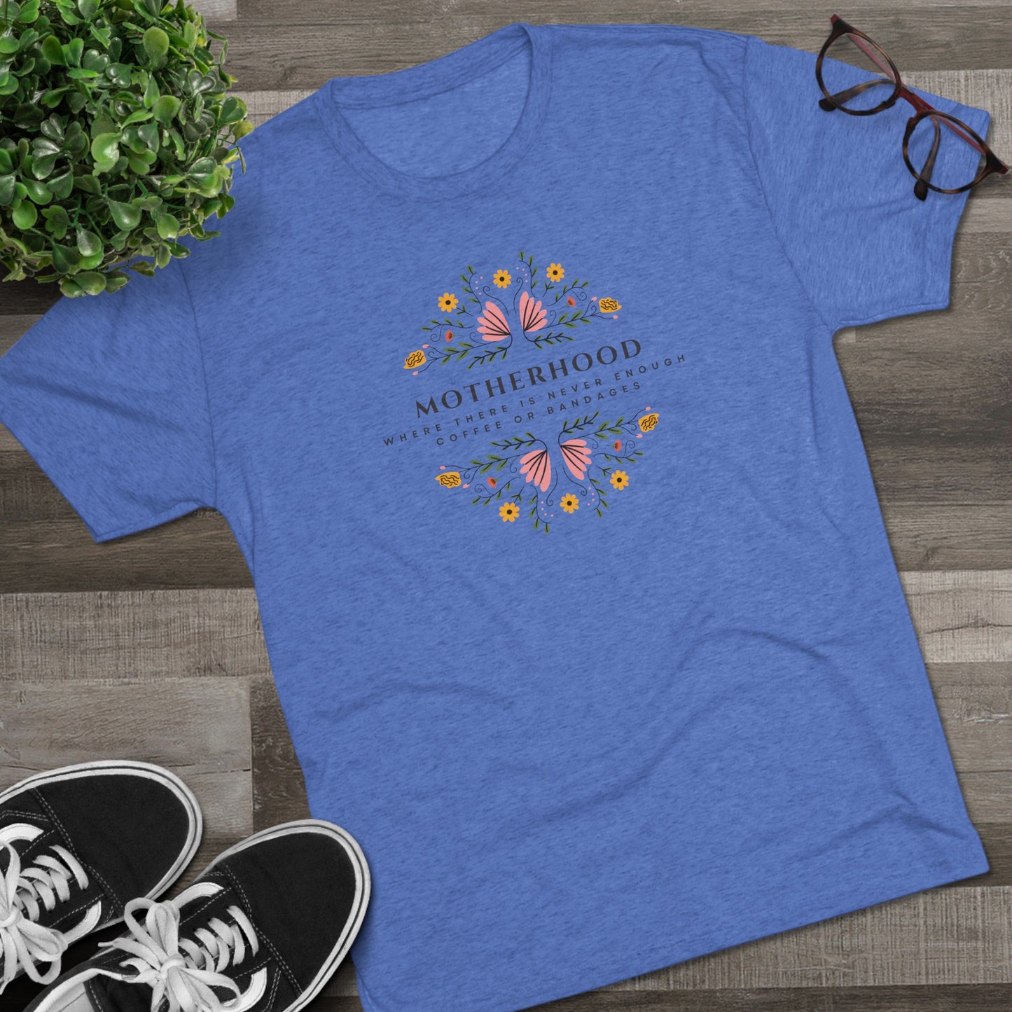 Motherhood: Where there is never enough coffee or bandages Tri-Blend Crew Tee