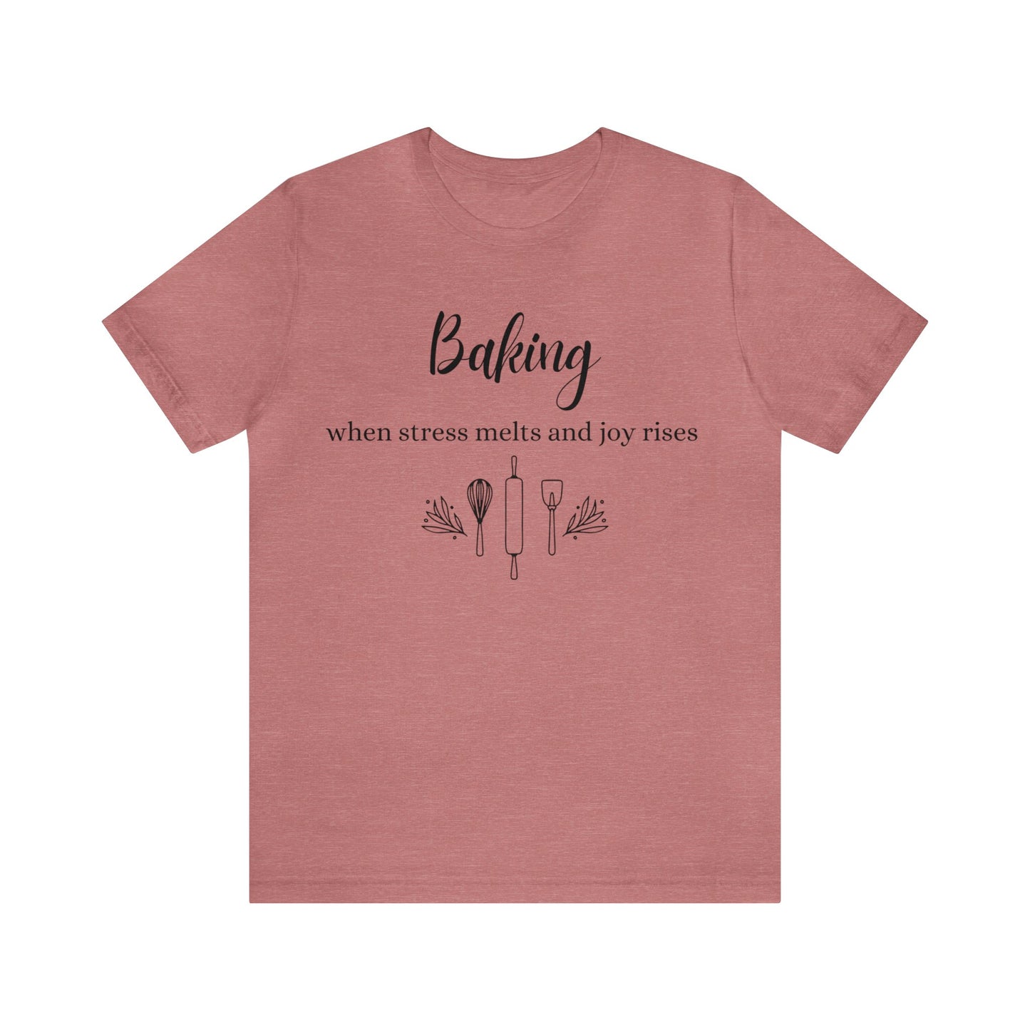 Baking: When stress melts and joy rises Short Sleeve Tee