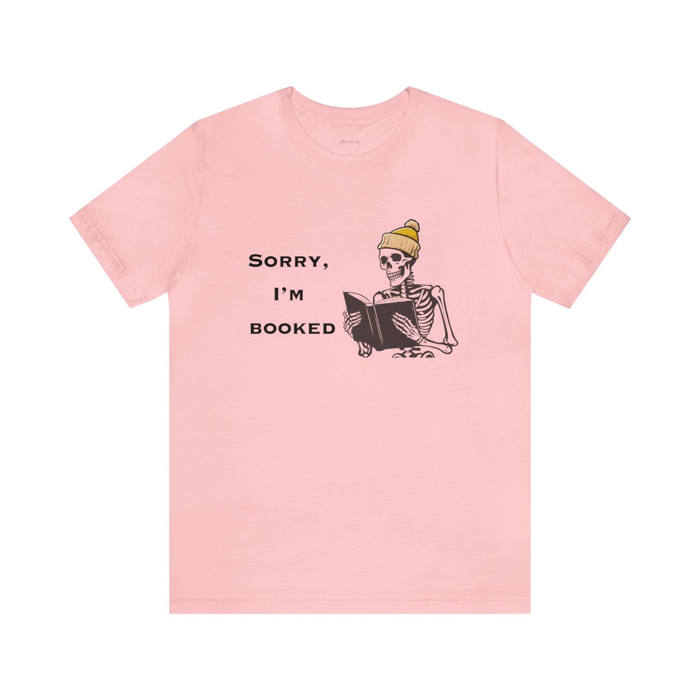 Sorry I'm Booked Skeleton Reading Lovers Tee