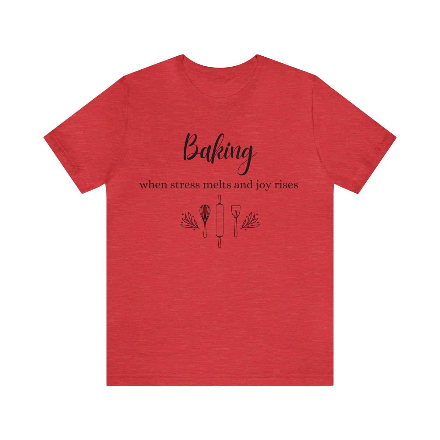 Baking: When stress melts and joy rises Short Sleeve Tee