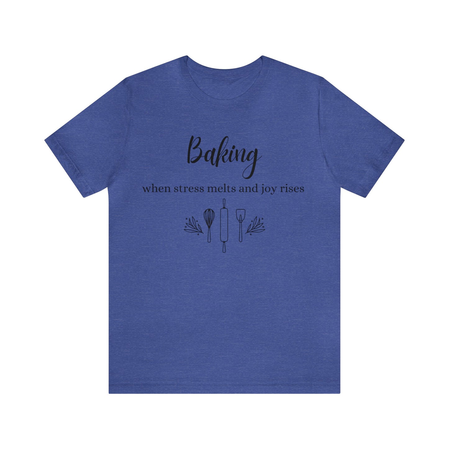 Baking: When stress melts and joy rises Short Sleeve Tee