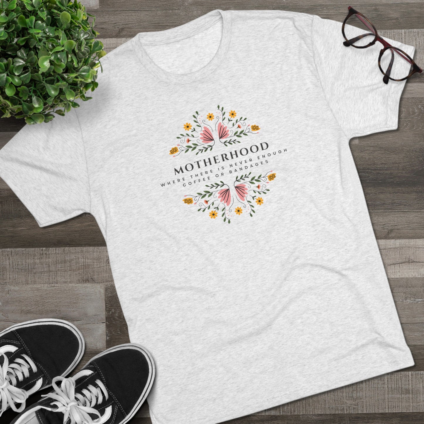 Motherhood: Where there is never enough coffee or bandages Tri-Blend Crew Tee