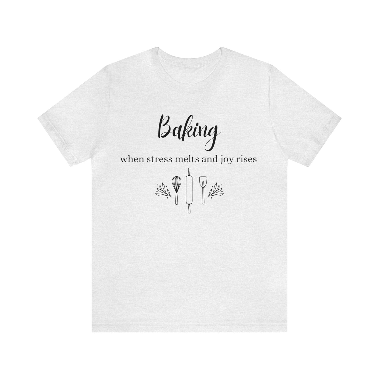 Baking: When stress melts and joy rises Short Sleeve Tee